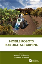 Redmond R Hameed Shamshiri, Ibrahim Hameed, Ibrahim A. Hameed, Redmond R Shamshiri, Redmond R. Shamshiri - Mobile Robots for Digital Farming