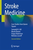Martin Brown, Sumanjit K. Gill, Nicholas Losseff, Fergus Robertson, Fergus Robertson et al - Stroke Medicine