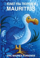 Eric Maurice Fonsenius - Kunst fra tropeøen Mauritius