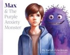 Judah Friedman, Jon Friedman - Max & The Purple Anxiety Monster