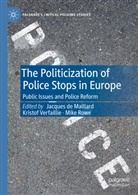 Jacques De Maillard, Mike Rowe, Kristof Verfaillie - The Politicization of Police Stops in Europe