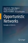 Anna Förster, Koojana Kuladinithi, Pietro Manzoni, Enrique Hernández Orallo, Asanga Udugama - Opportunistic Networks