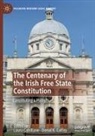 Laura Cahillane, K Coffey, Donal K. Coffey - The Centenary of the Irish Free State Constitution