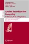 Piedad Brox Jiménez, Pedro C. Diniz, Iouliia Skliarova, Mário Véstias, Mário Véstias et al - Applied Reconfigurable Computing. Architectures, Tools, and Applications
