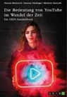 Vanessa Hindinger, Mic Tannrath, Michelle Tannrath, Thomas Weinreich, GRIN Verlag (Hrsg., GRIN Verlag (Hrsg ) - Die Bedeutung von YouTube im Wandel der Zeit. Über die Nutzung von YouTube durch Influencer oder als Bildungsplattform