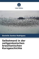 Danielle Santos Rodrigues - Selbstmord in der zeitgenössischen brasilianischen Kurzgeschichte