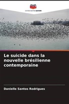 Danielle Santos Rodrigues - Le suicide dans la nouvelle brésilienne contemporaine