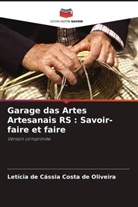 Letícia de Cássia Costa de Oliveira - Garage das Artes Artesanais RS : Savoir-faire et faire