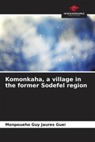 Monpoueho Guy Jaures Guei - Komonkaha, a village in the former Sodefel region