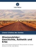 Linara Cristina Dos Santos - Missionsbilder: Geschichte, Ästhetik und Erbe