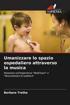 Barbara Trelha - Umanizzare lo spazio ospedaliero attraverso la musica