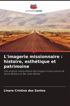 Linara Cristina Dos Santos - L'imagerie missionnaire : histoire, esthétique et patrimoine