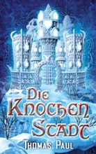 Thomas Paul - Die Knochenstadt