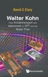 David C Clary, David Charles Clary, David C Clary - Walter Kohn: From Kindertransport And Internment To Dft And The Nobel Prize