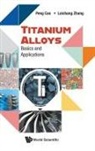 Peng Cao, Cao Peng, Laichang Zhang Peng Cao, Laichang Zhang - Titanium Alloys: Basics And Applications