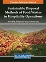 Anshul Garg, Amrik Singh, Pankaj Kumar Tyagi - Sustainable Disposal Methods of Food Wastes in Hospitality Operations