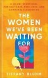 Tiffany Bluhm - The Women We've Been Waiting for