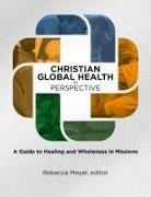 Rebecca Meyer - Christian Global Health in Perspective