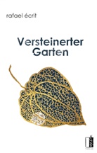 Rafael Écrit - Versteinerter Garten