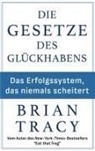 Brian Tracy - Die Gesetze des Glückhabens