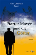 Hans-Christian Bauer - Pfarrer Mayer und die Götter