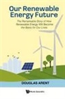 Douglas Arent, Arent Douglas, Douglas Arent - OUR RENEWABLE ENERGY FUTURE