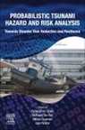 Aditya Riadi Gusman, Raffaele de Risi, Katsuichiro Goda, Aditya Gusman, Aditya Riadi Gusman, Ioan Nistor... - Probabilistic Tsunami Hazard and Risk Analysis