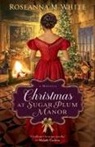 Roseanna M White, Roseanna M. White - Christmas at Sugar Plum Manor
