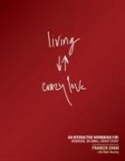 Mark Beuving, Francis Chan - Living Crazy Love