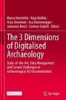Anja Buhlke, Clara Drummer, Clara Drummer et al, Lea Emmenegger, Marco Hostettler, Johannes Reich... - The 3 Dimensions of Digitalised Archaeology