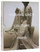 Anne Graire, Olivier Saillard - Madame Gres Couture Paris
