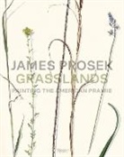 MARGARET ADLER, ANDREW GRAYBILL, James Prosek, ANDREW J. WALKER, Matt White, SPENCER WIGMORE - James Prosek Grasslands : Painting the American Prairie