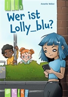 Annette Weber, Christian Walter - Wer ist Lolly_blu? - Lesestufe 3