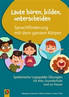 Margarita Lehmann, Miriam Richter, Jessica Thiel, Anja Boretzki - Laute hören, bilden, unterscheiden  - Sprachförderung mit dem ganzen Körper