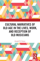 Joseph Straus, Straus Joseph - Cultural Narratives of Old Age in the Lives, Work, and Reception of