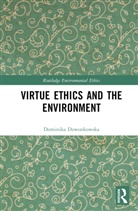 Dominika Dzwonkowska - Virtue Ethics and the Environment