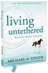 Michael A Singer - Living Untethered