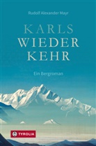 Rudolf Alexander Mayr - Karls Wiederkehr