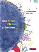 Alexandra Holmes, Judith Vrba, Judith Vrba - Und wenn ich dann ankomme ...