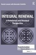 Ronnie Lessem, Ronnie/ Schieffer Lessem, Alexander Schieffer - Integral Renewal A Relational and Renewal Perspective
