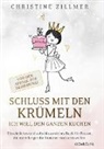 Christine Zillmer - Schluss mit den Krümeln - Ich will den ganzen Kuchen