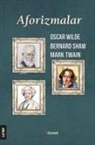 Bernard Shaw, Mark Twain, Oscar Wilde - Aforizmalar