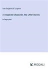 Ivan Sergeevich Turgenev - A Desperate Character; And Other Stories