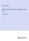 Lafcadio Hearn - Kokoro; Hints and Echoes of Japanese Inner Life