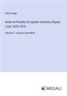 Victor Hugo - Actes et Paroles; En quatre volumes, Depuis L'exil 1870-1876