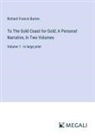Richard Francis Burton - To The Gold Coast for Gold; A Personal Narrative, In Two Volumes