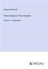George Macdonald - There & Back; In Two Volumes