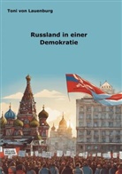 Toni von Lauenburg, Toni von Lauenburg - Russland in einer Demokratie