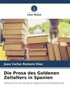 Juan Carlos Romero Díaz - Die Prosa des Goldenen Zeitalters in Spanien