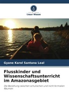 Gyane Karol Santana Leal - Flusskinder und Wissenschaftsunterricht im Amazonasgebiet